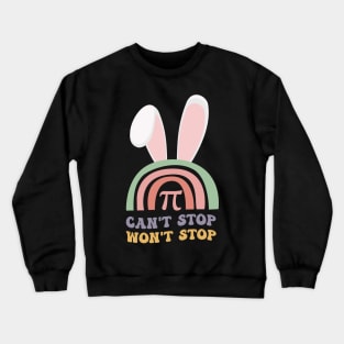 Can't Stop Pi Won't Stop Easter Day Lovers of Mathematics Crewneck Sweatshirt